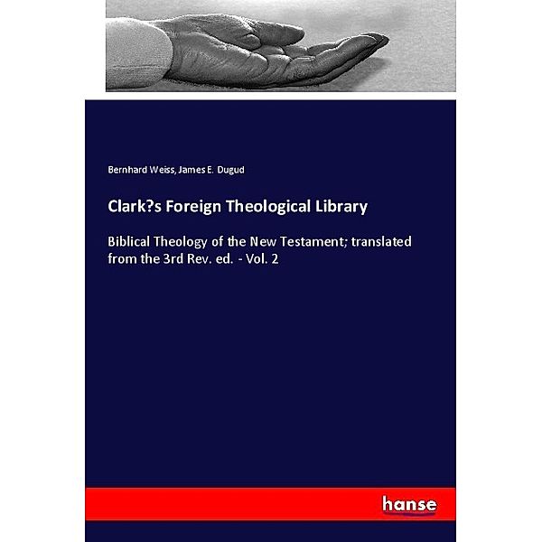 Clark's Foreign Theological Library, Bernhard Weiss, James E. Dugud