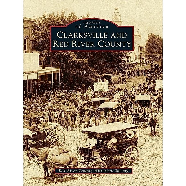Clarksville and Red River County, Red River County Historical Society