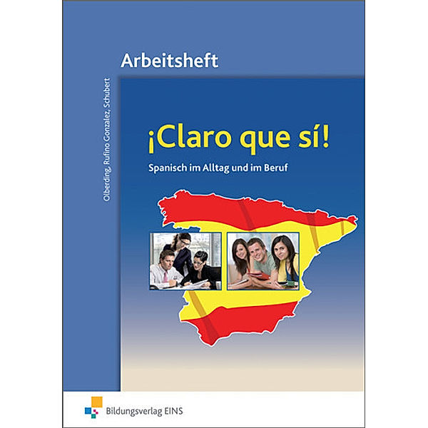 ¡Claro que si! - Spanisch im Alltag und im Beruf, Alicia Rufino Gonzalez, Dagmar Olberding, Klaus Schubert