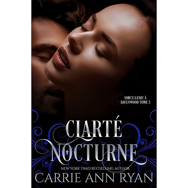 Clarté nocturne (Sorcellerie à Ravenwood, #3) / Sorcellerie à Ravenwood, Carrie Ann Ryan