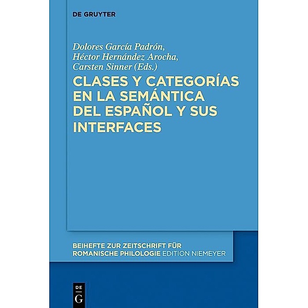 Clases y categorías en la semántica del español y sus interfaces / Beihefte zur Zeitschrift für romanische Philologie Bd.432