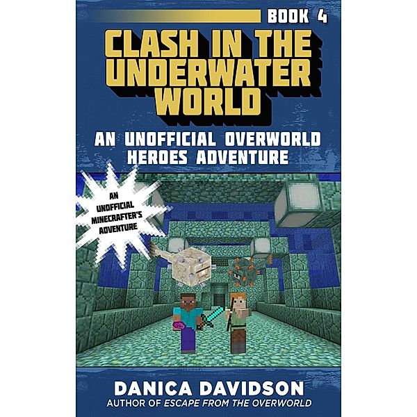 Clash in the Underwater World / Unofficial Overworld Heroes Adventure, Danica Davidson