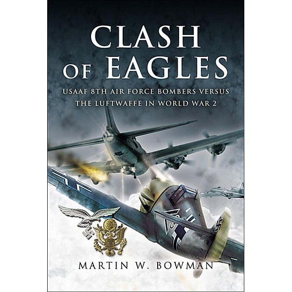 Clash of Eagles, Martin W. Bowman