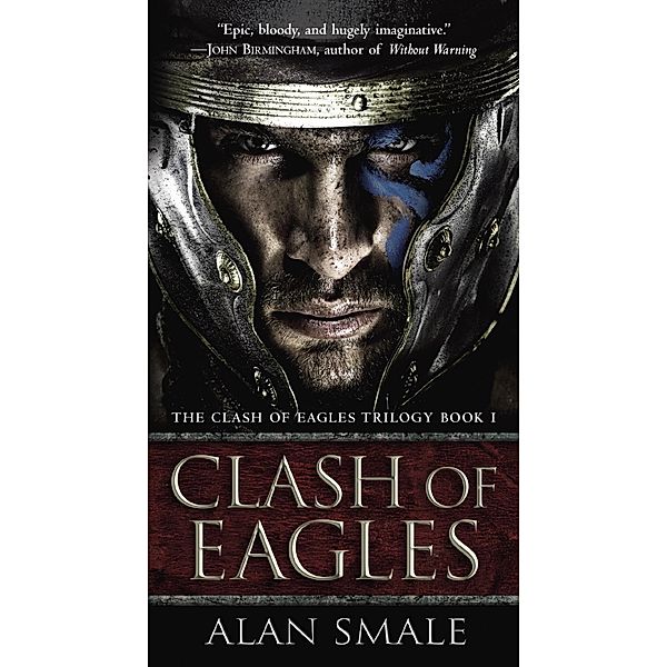 Clash of Eagles / The Clash of Eagles Trilogy Bd.1, Alan Smale