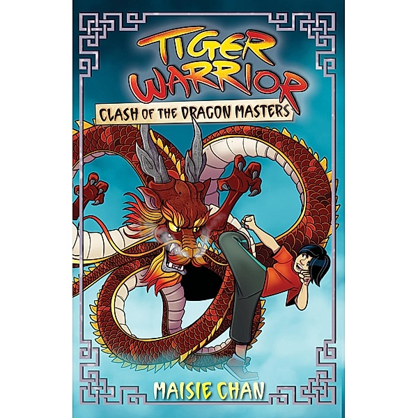 Clash of the Dragon Masters / Tiger Warrior Bd.6, Maisie Chan