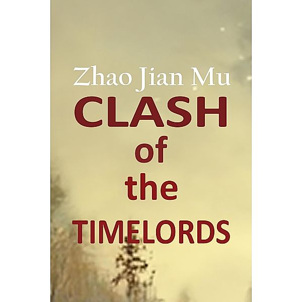 Clash of the Timelords (Shattered Soul, #13) / Shattered Soul, Jian Mu Zhao