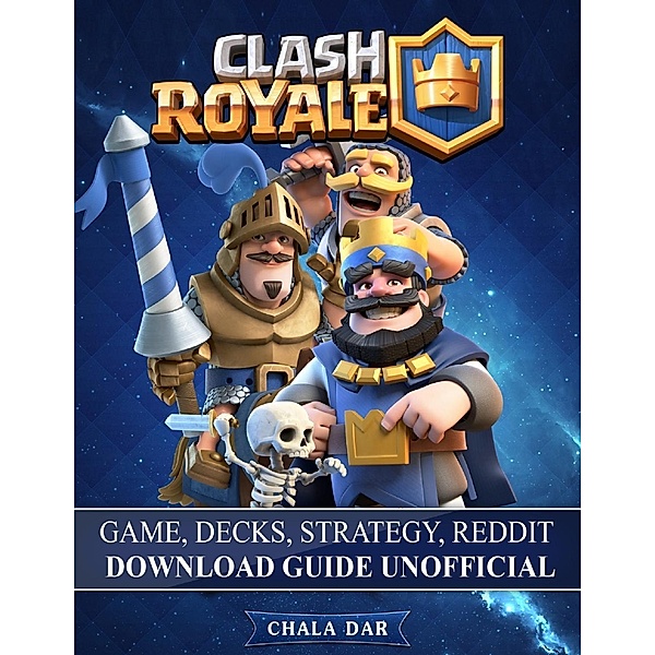 Clash Royale Game Decks, Strategy, Reddit Download Guide Unofficial, Chala Dar