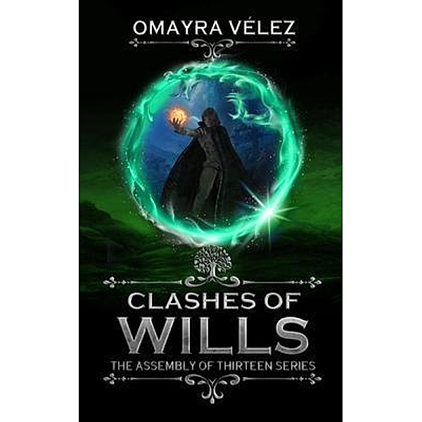 Clashes of Wills / The Assembly of Thirteen Bd.3, Omayra Vélez