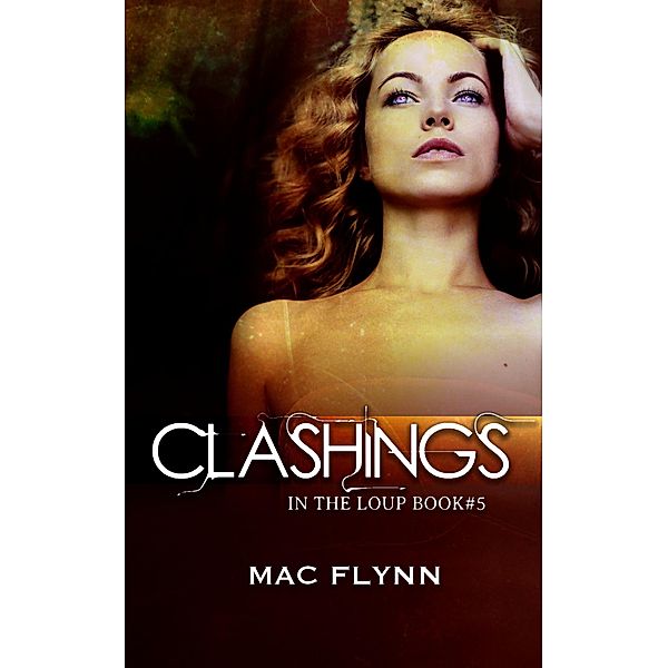 Clashings (In the Loup #5) / In the Loup, Mac Flynn