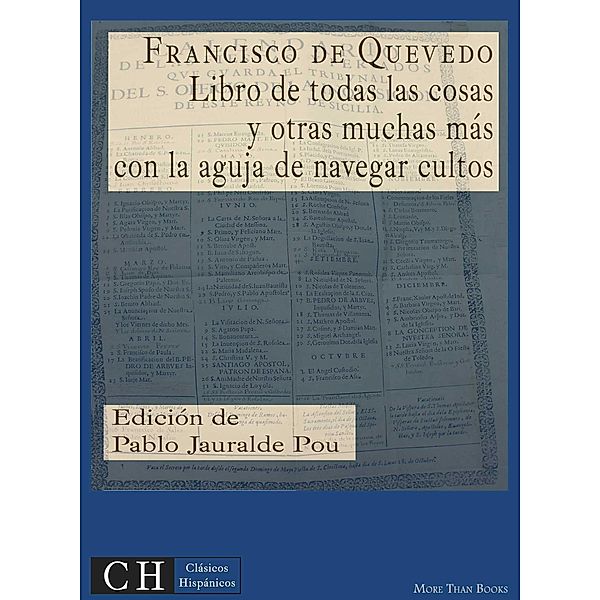 Clásicos Hispánicos: 17 Libro de todas las cosas y otras muchas más, con la aguja de navegar cultos, Francisco De Quevedo
