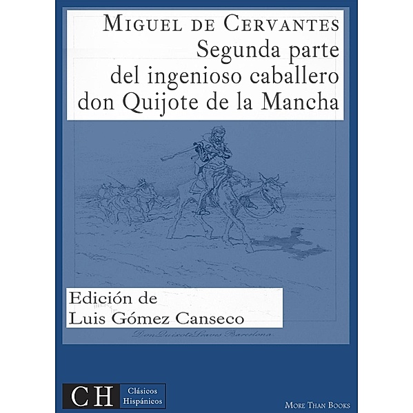 Clásicos Hispánicos: 51 Segunda parte del ingenioso caballero don Quijote de la Mancha, Miguel De Cervantes