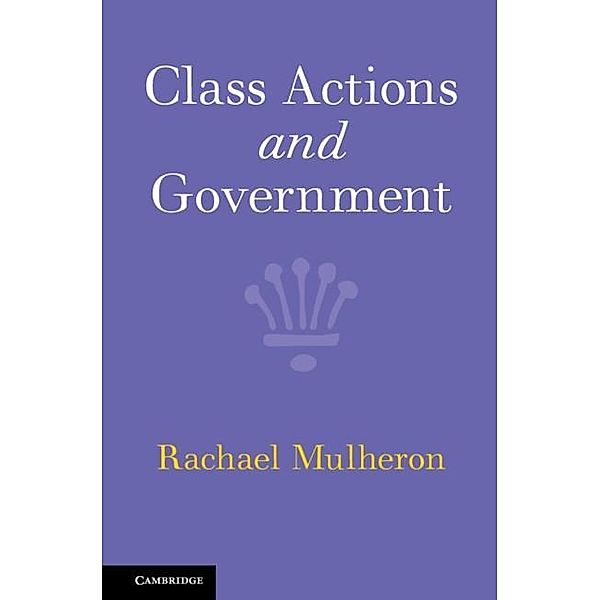 Class Actions and Government, Rachael Mulheron