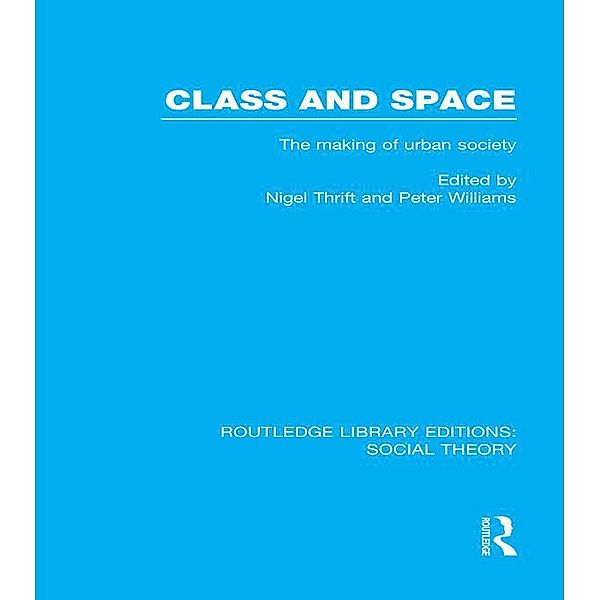 Class and Space (RLE Social Theory)