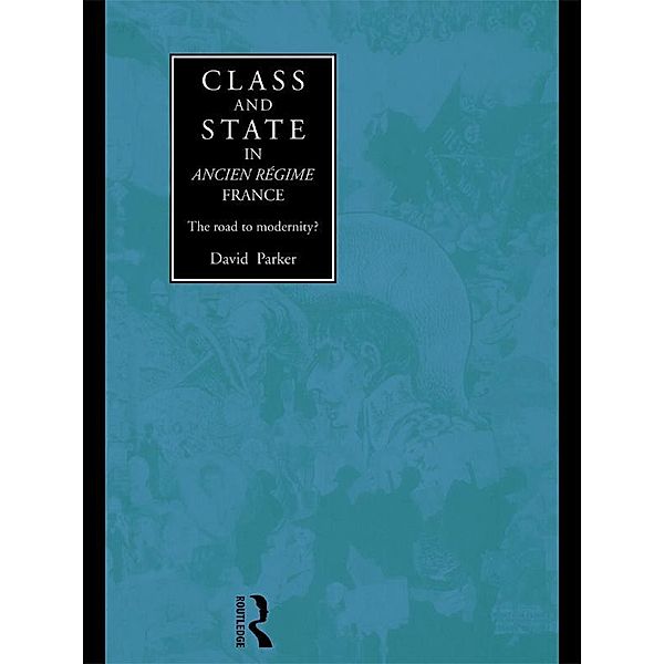 Class and State in Ancien Regime France, David Parker