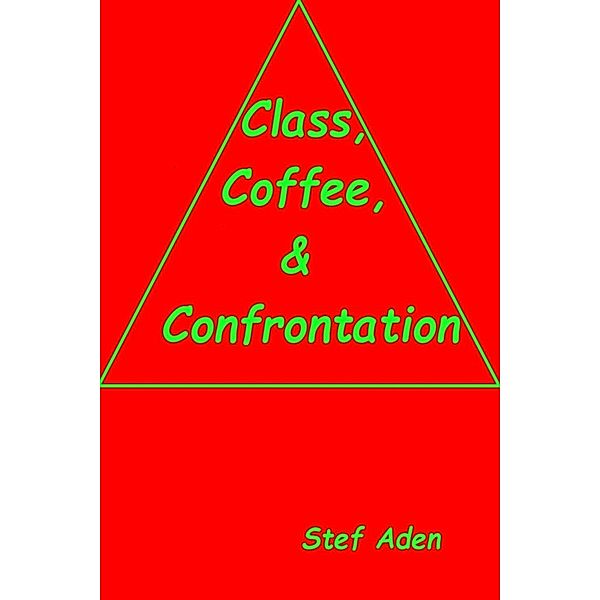 Class, Coffee, & Confrontation, Stef Aden