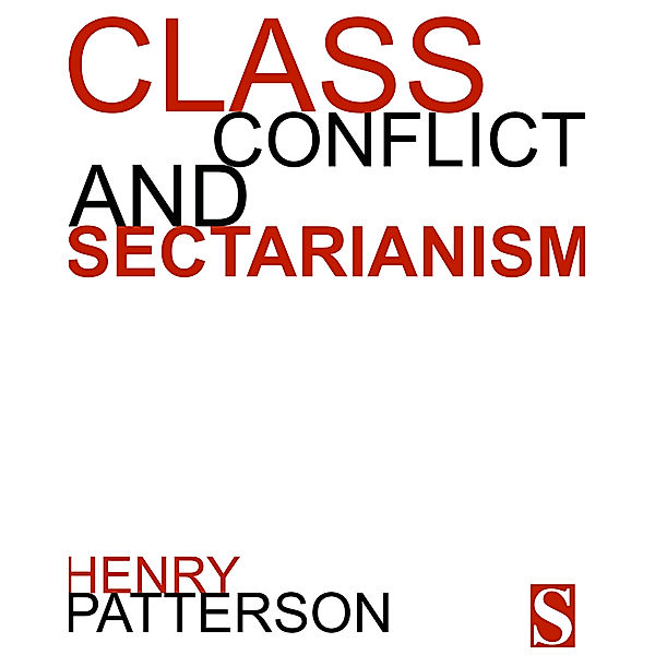 Class Conflict and Sectarianism, Henry Patterson
