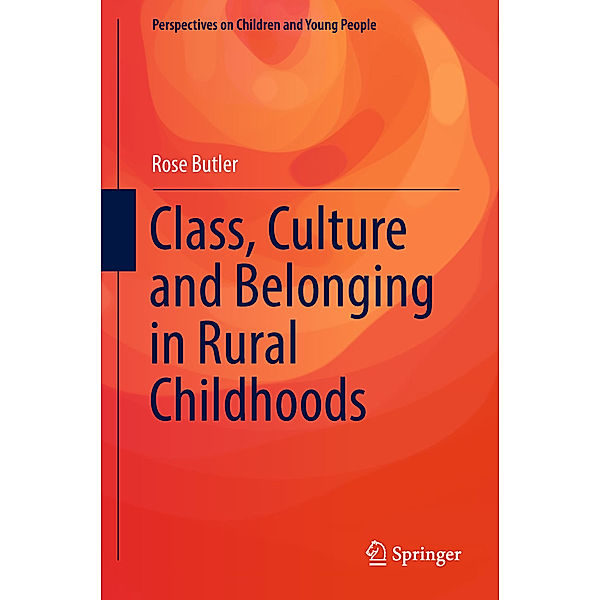 Class, Culture and Belonging in Rural Childhoods, Rose Butler