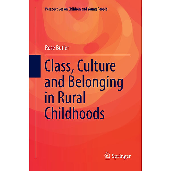 Class, Culture and Belonging in Rural Childhoods, Rose Butler