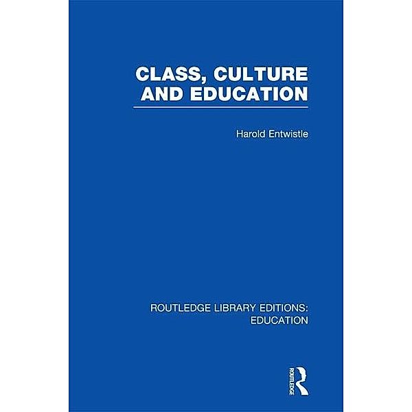 Class, Culture and Education (RLE Edu L), Harold Entwistle