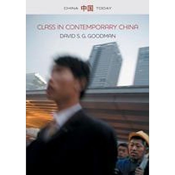 Class in Contemporary China / China Today Bd.1, David S. G. Goodman