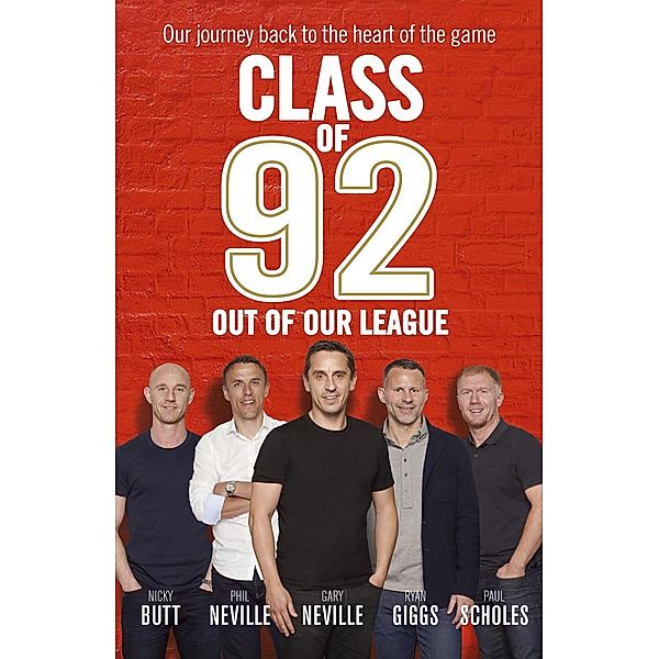 Class of 92: Out of Our League, Gary Neville, Phil Neville, Paul Scholes, Ryan Giggs, Nicky Butt, Robert Draper