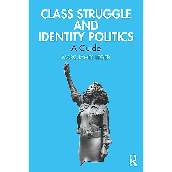 Class Struggle and Identity Politics, Marc James Léger