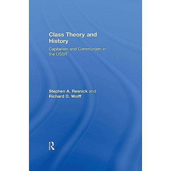 Class Theory and History, Stephen A. Resnick, Richard D. Wolff