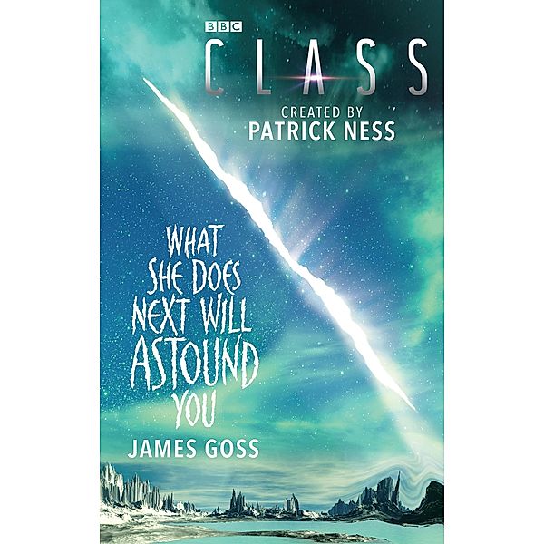 Class: What She Does Next Will Astound You, James Goss