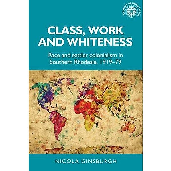 Class, work and whiteness / Studies in Imperialism, Nicola Ginsburgh
