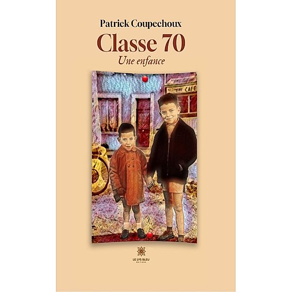 Classe 70 - Une enfance, Patrick Coupechoux