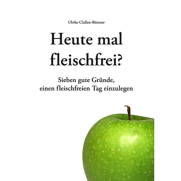 Claßen-Büttner, U: Heute mal fleischfrei?, Ulrike Claßen-Büttner