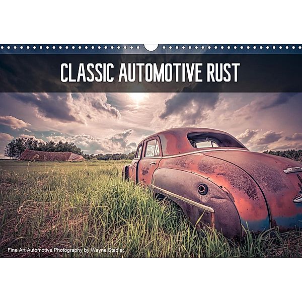 Classic Automotive Rust (Wall Calendar 2021 DIN A3 Landscape), Wayne Stadler