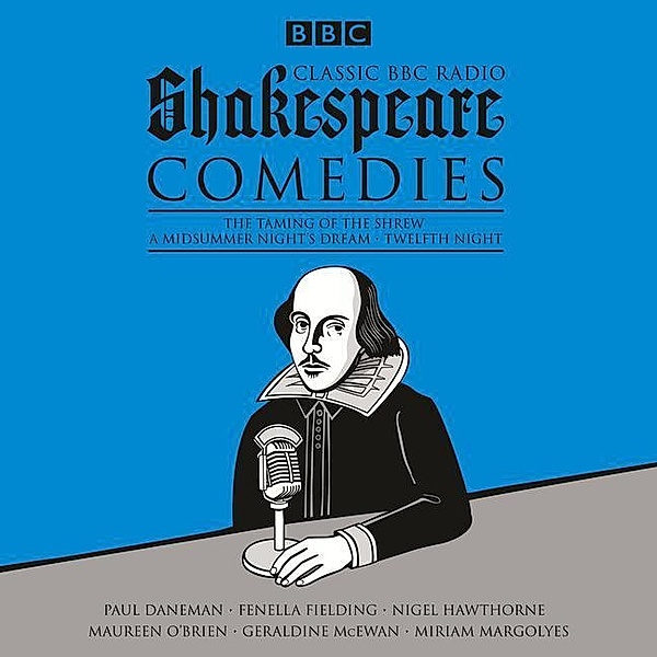 Classic BBC Radio Shakespeare: Comedies, William Shakespeare