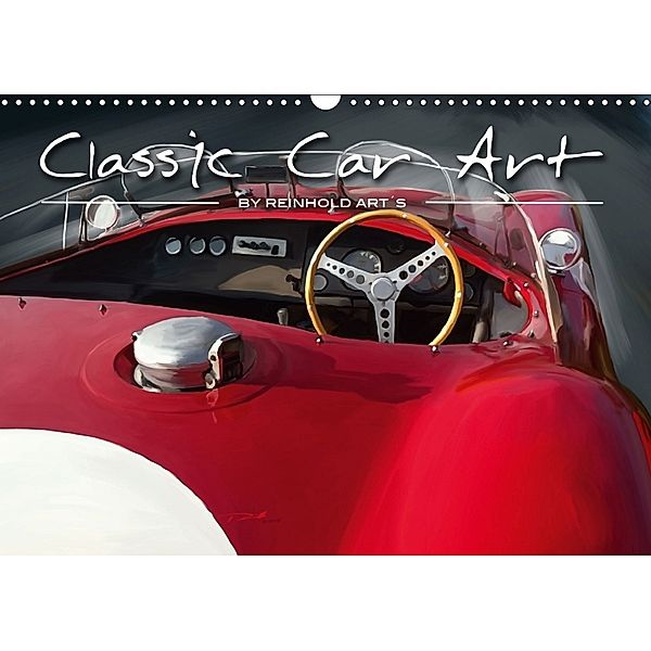 Classic Car Art by Reinhold Art's (Wandkalender 2018 DIN A3 quer) Dieser erfolgreiche Kalender wurde dieses Jahr mit gle, Reinhold Autodisegno