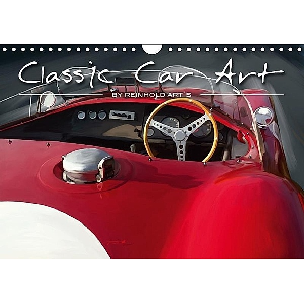 Classic Car Art Kalender by Reinhold Art's (Wandkalender 2017 DIN A4 quer), Reinhold Autodisegno