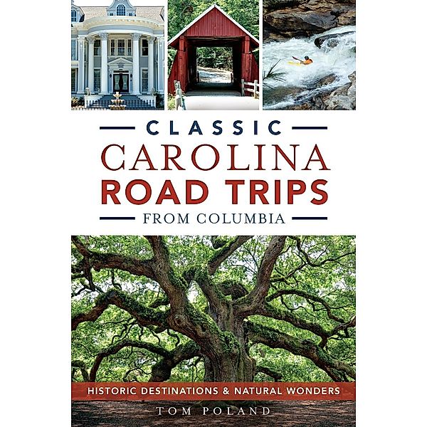 Classic Carolina Road Trips from Columbia, Tom Poland