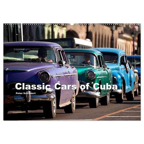 Classic Cars of Cuba (Wandkalender 2024 DIN A2 quer), CALVENDO Monatskalender, Peter Schickert