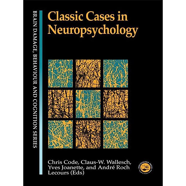 Classic Cases in Neuropsychology