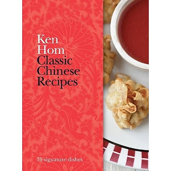 Classic Chinese Recipes / Classic, Ken Hom