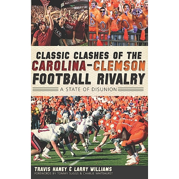 Classic Clashes of the Carolina-Clemson Football Rivalry, Travis Haney