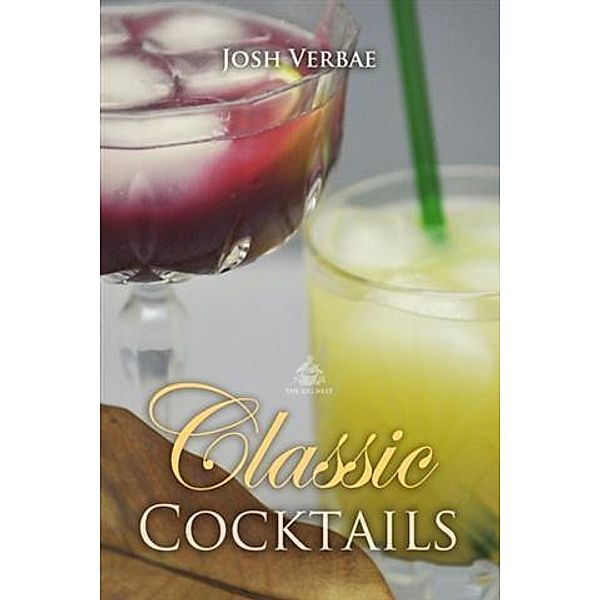 Classic Cocktails, Josh Verbae
