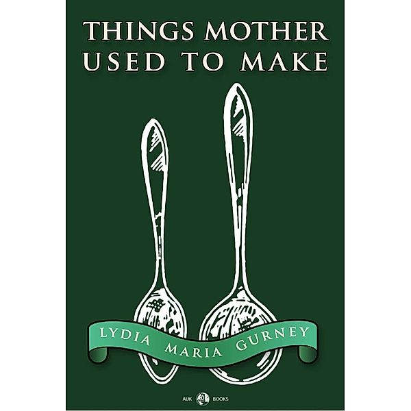 Classic Cookery - Things Mother Used To Make / Andrews UK, Lydia Gurney