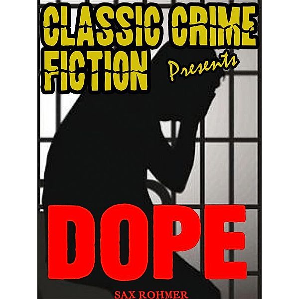 Classic Crime Fiction Presents: Dope, Sax Rohmer