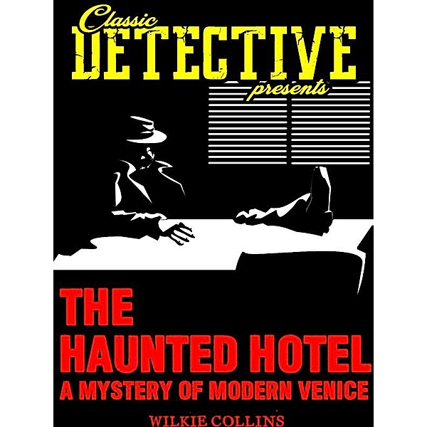 Classic Detective Presents: The Haunted Hotel, Wilkie Collins