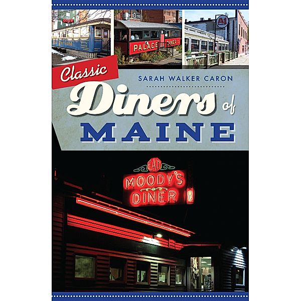 Classic Diners of Maine, Sarah Walker Caron