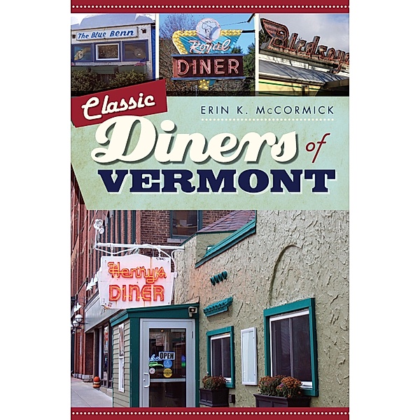 Classic Diners of Vermont, Erin K. McCormick