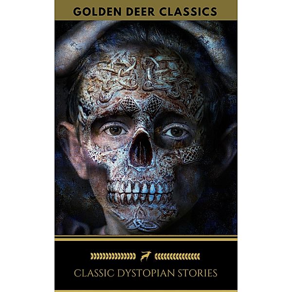 Classic Dystopian Stories (Golden Deer Classics), Jonathan Swift, Samuel Butler, H. G. Wells, Jack London, Golden Deer Classics