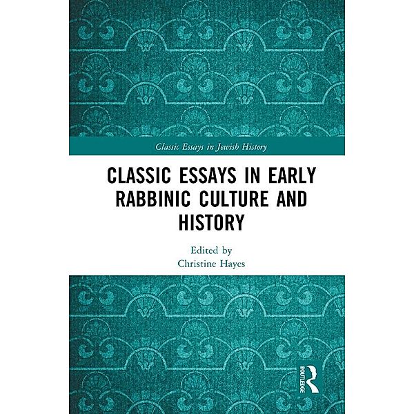 Classic Essays in Early Rabbinic Culture and History