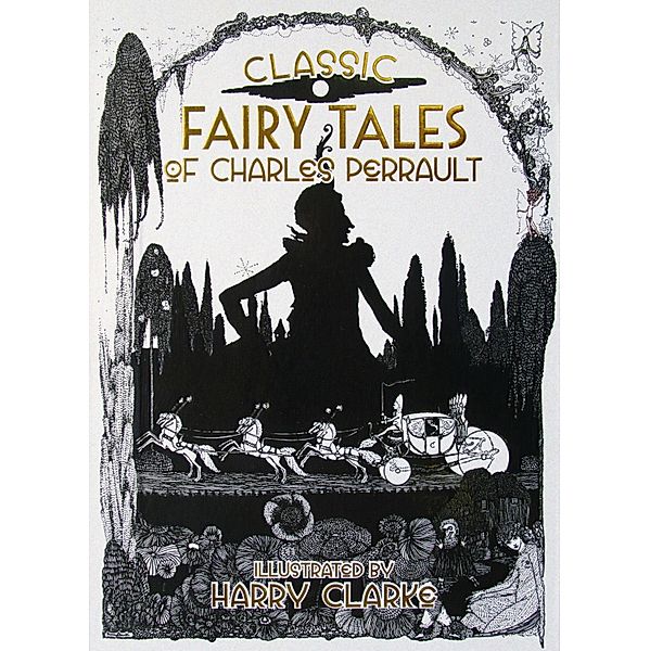 Classic Fairy Tales of Charles Perrault, Charles Perrault