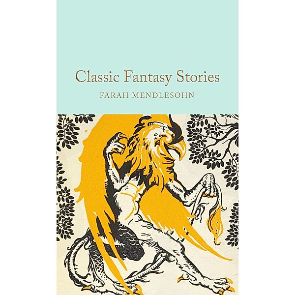 Classic Fantasy Stories / Macmillan Collector's Library, Farah Mendlesohn